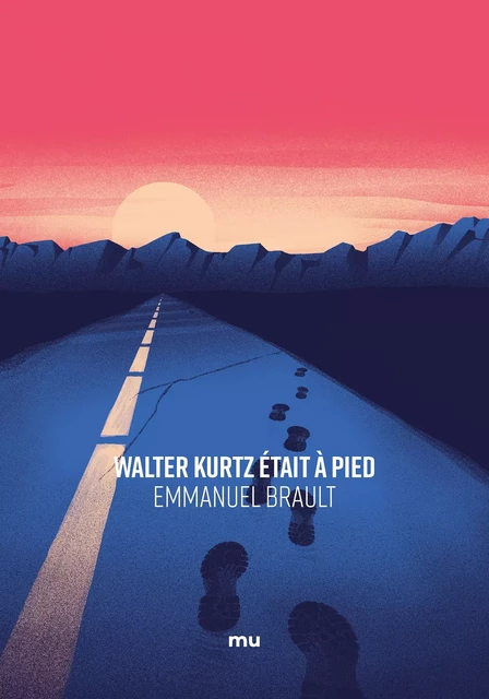 Walter Kurtz était à pied - Emmanuel Brault - Mu