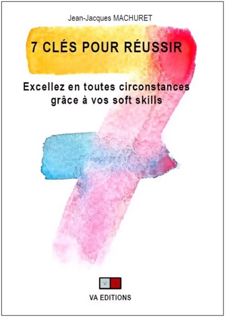 7 Clés pour réussir - Jean-Jacques Machuret - VA Editions