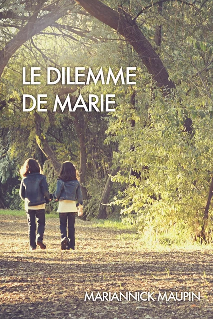 Le dilemme de Marie - Mariannick Maupin - Librinova