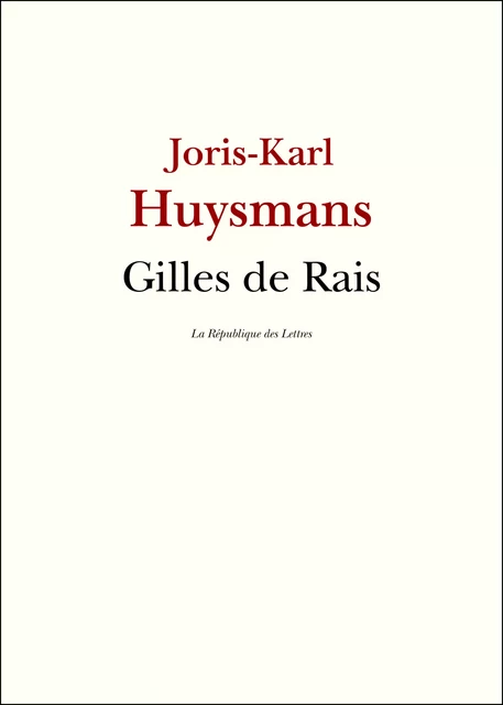 Gilles de Rais - Joris-Karl Huysmans - République des Lettres