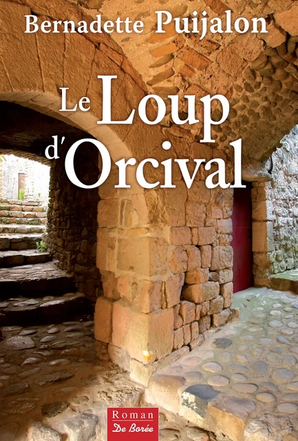 Le Loup d'Orcival - Bernadette Puijalon - De Borée