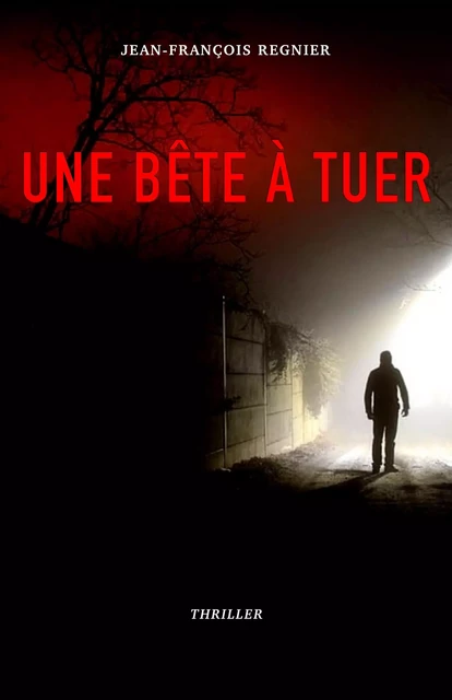 Une bête à tuer - Jean-François Regnier - Librinova