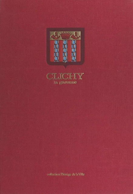 Clichy la garenne -  Société historique et archéologique de Clichy-la-Garenne - FeniXX réédition numérique