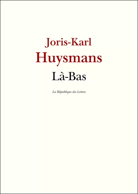 Là-Bas - Joris-Karl Huysmans - République des Lettres