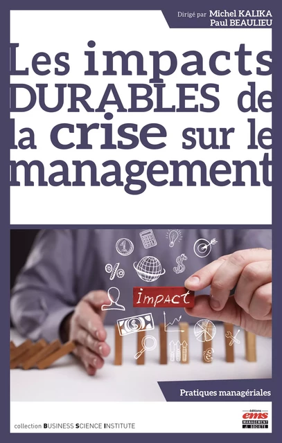 Les impacts DURABLES de la crise sur le management - Michel Kalika, Paul BEAULIEU - Éditions EMS