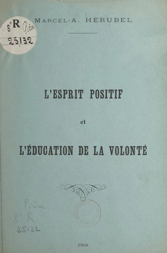 L'esprit positif et l'éducation de la volonté - Marcel-Adolphe Hérubel - FeniXX réédition numérique