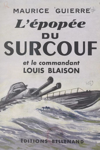 L'épopée du Surcouf et le commandant Louis Blaison - Maurice Guierre - FeniXX réédition numérique