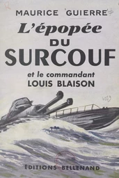 L'épopée du Surcouf et le commandant Louis Blaison