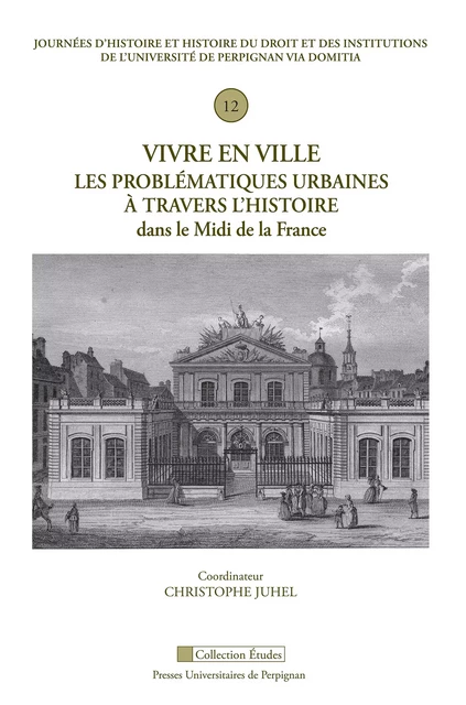 Vivre en ville. Les problématiques urbaines à travers l'histoire dans le Midi de la France - Christophe Juhel - Presses universitaires de Perpignan