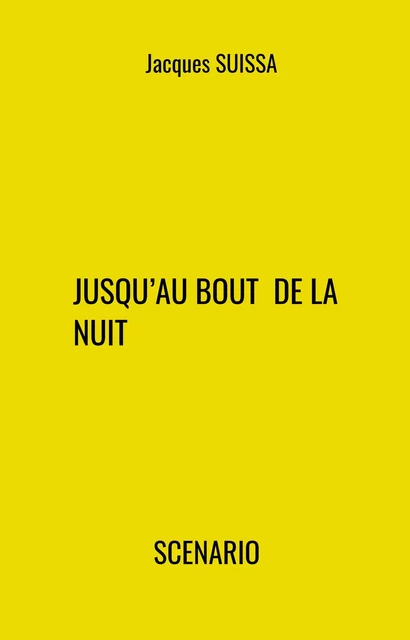 Jusqu'au bout de la nuit - Jacques SUISSA - Librinova