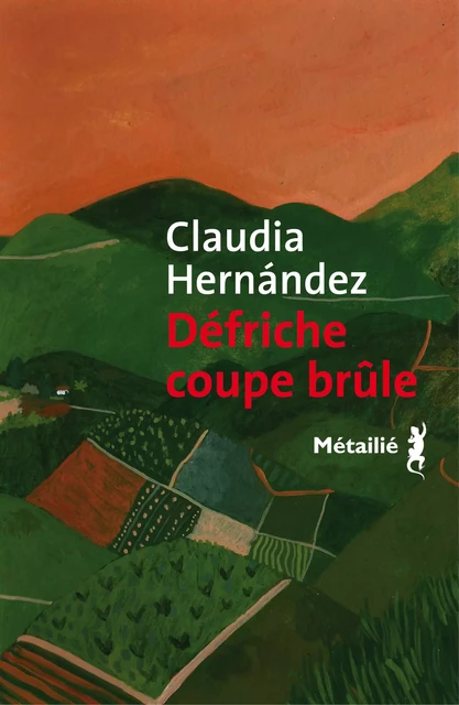 Défriche coupe brûle - Claudia Hernandez - Métailié