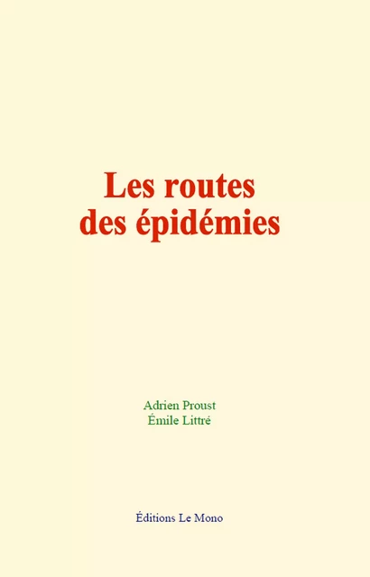 Les routes des épidémies - Adrien Proust, Emile Littré - Editions Le Mono