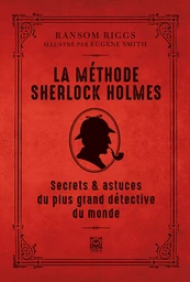 La méthode Sherlock Holmes, techniques et secrets du plus grand détective du monde