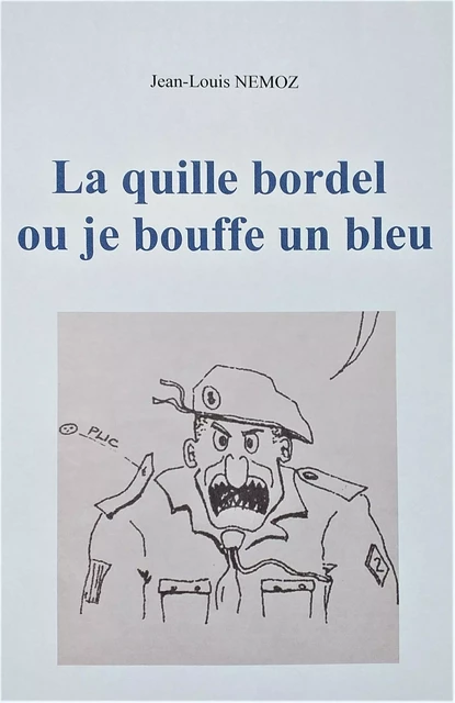 La quille bordel ou je bouffe un bleu ! - Jean-Louis NEMOZ - Librinova