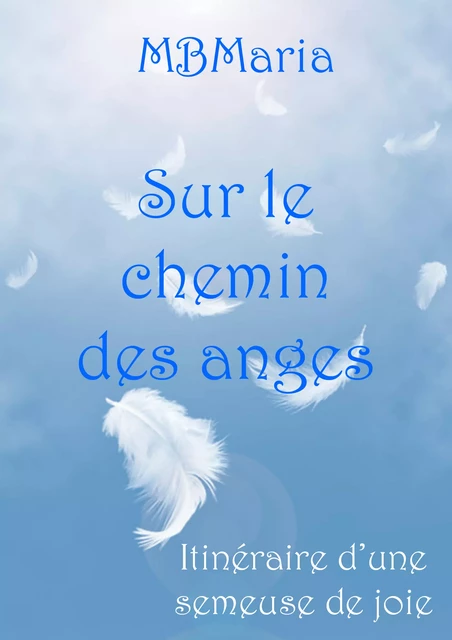 Sur le chemin des anges -  MBMaria - Librinova