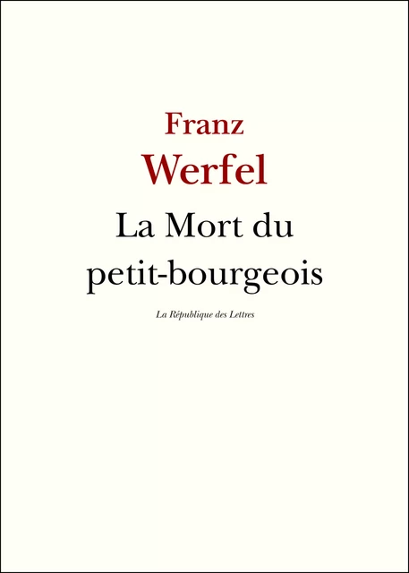 La Mort du petit-bourgeois - Franz Werfel - République des Lettres