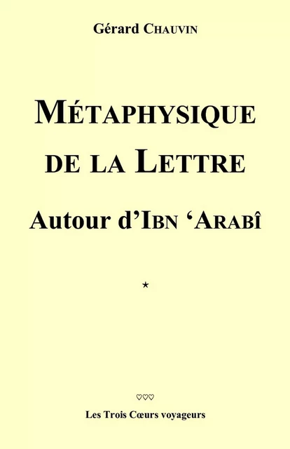 Métaphysique de la lettre  autour d'Ibn Arabi - Gérard Chauvin - Librinova