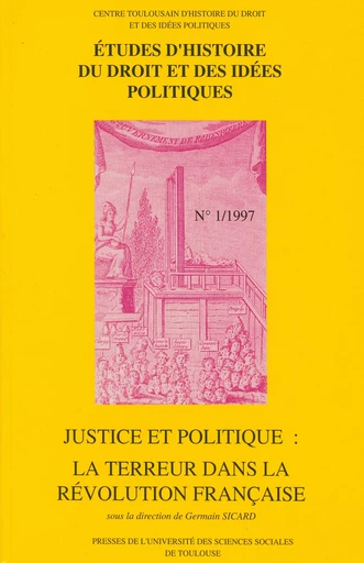 Justice et politique : la Terreur dans la Révolution française -  - Presses de l’Université Toulouse Capitole