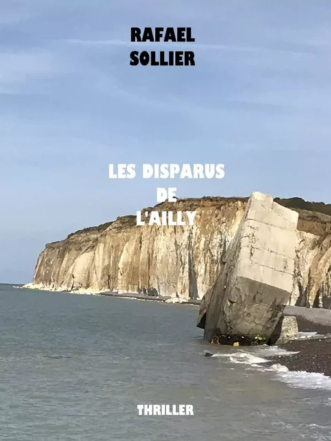 Les Disparus de l'Ailly - Rafael Sollier - Librinova