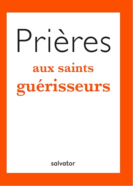 Prières aux saints guérisseurs - Agostino Terrani - Éditions Salvator