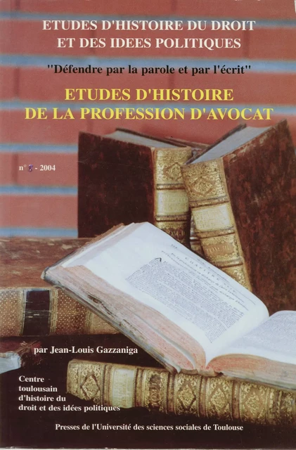 Études d’histoire de la profession d’avocat - Jean-Louis Gazzaniga - Presses de l’Université Toulouse Capitole