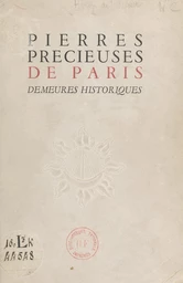 Pierres précieuses de Paris : demeures historiques