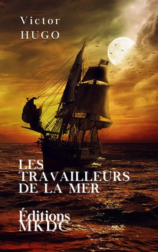 Les travailleurs de la mer - Victor Hugo - Editions MKDC