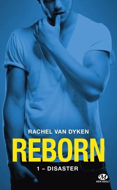 Reborn, T1 : Disaster - Rachel Van Dyken - Milady