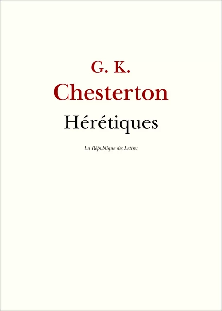 Hérétiques - Gilbert Keith Chesterton - République des Lettres