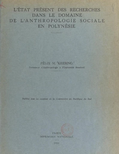 L'état présent des recherches dans le domaine de l'anthropologie sociale en Polynésie - Félix M. Keesing - FeniXX réédition numérique