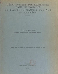 L'état présent des recherches dans le domaine de l'anthropologie sociale en Polynésie