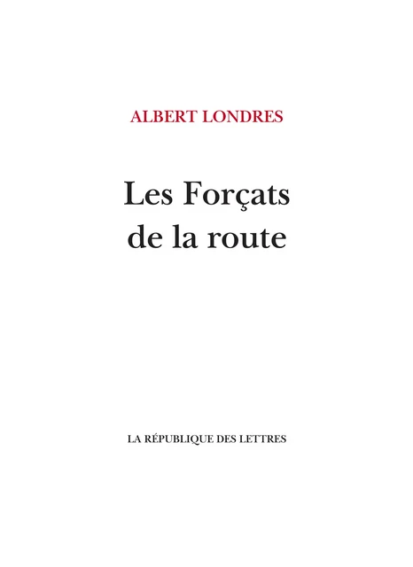 Les Forçats de la route - Albert Londres - République des Lettres