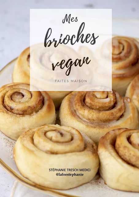 Mes brioches vegan faites maison - Stéphanie Tresch - Librinova