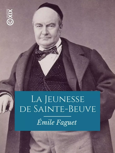 La Jeunesse de Sainte-Beuve - Émile Faguet - Collection XIX