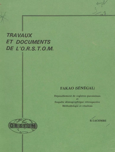 Fakao (Sénégal) : dépouillement de registres paroissiaux et enquête démographique rétrospective, méthodologie et résultats - Bernard Lacombe - FeniXX réédition numérique