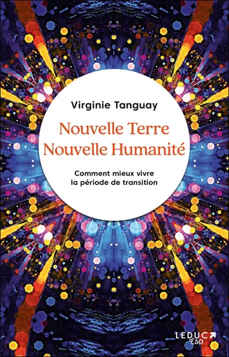 Nouvelle Terre Nouvelle Humanité - Virginie Tanguay - Éditions Leduc