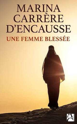 Une femme blessée - Marina Carrère d'Encausse - Éditions Anne Carrière