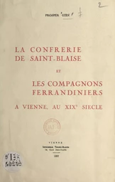 La Confrérie de Saint-Blaise et les Compagnons ferrandiniers à Vienne au XIXe siècle