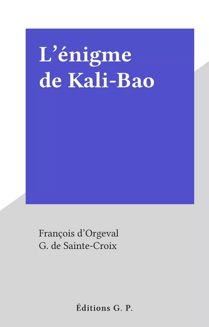 L'énigme de Kali-Bao - François d'Orgeval - FeniXX réédition numérique