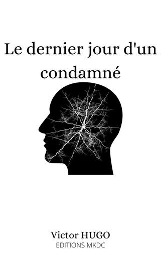 Le dernier jour d'un condamné - Victor Hugo - Editions MKDC