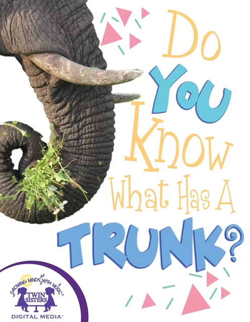 Do You Know What Has A Trunk? - Kim Mitzo Thompson, Karen Mitzo Hilderbrand - Twin Sisters Digital Media