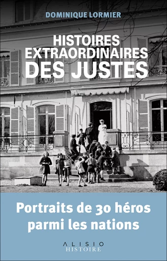 Histoires extraordinaires des Justes - Dominique Lormier - Alisio