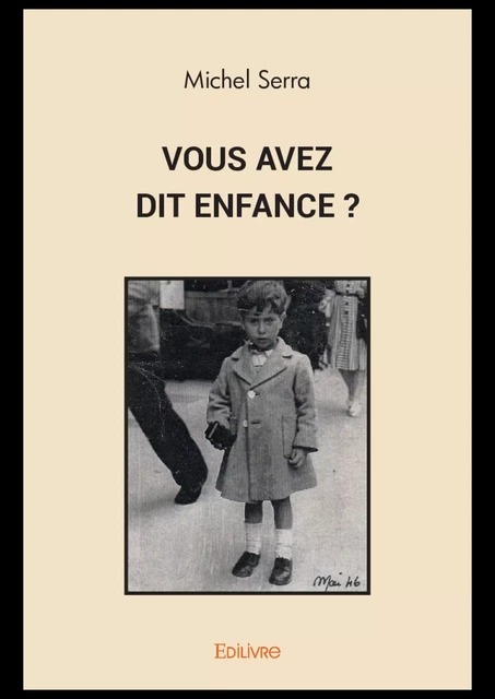 Vous avez dit enfance ? - Michel Serra - Editions Edilivre