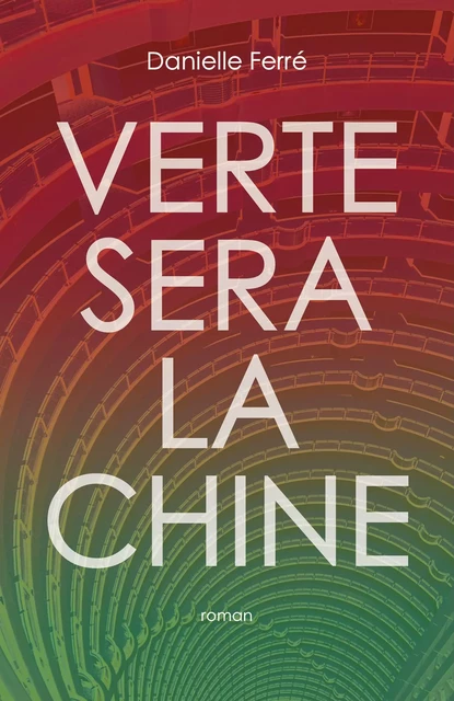 Verte sera la Chine - Danielle Ferré - Librinova