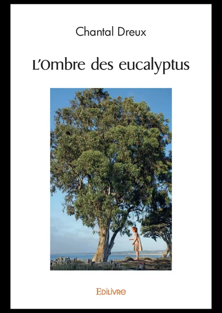 L'Ombre des eucalyptus - Chantal Dreux - Editions Edilivre