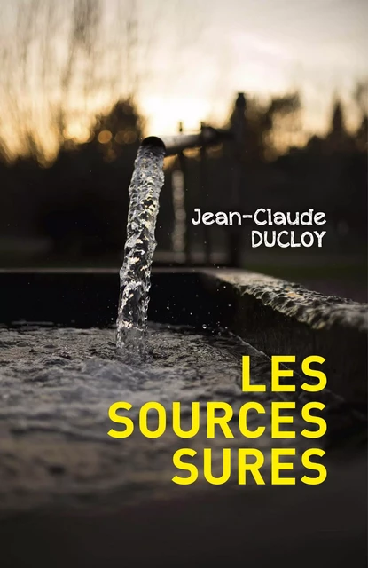 Les Sources Sures - Jean-Claude Ducloy - Librinova