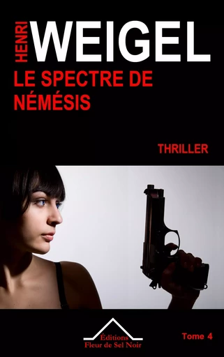 Le Spectre de Némésis - Henri Weigel - Editions Fleur de Sel Noir