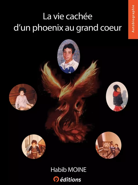 La vie cachée d'un Phoenix au grand coeur - Habib Moine - 9 éditions