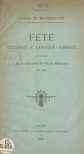 Fête célébrée à Laroque-Timbaut en l'honneur de la naissance du Duc de Bordeaux - Jean-R. Marboutin - FeniXX réédition numérique