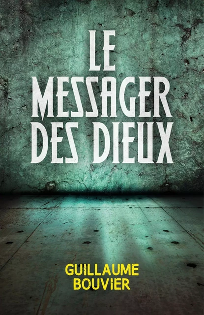 Le Messager des Dieux - Guillaume Bouvier - Librinova